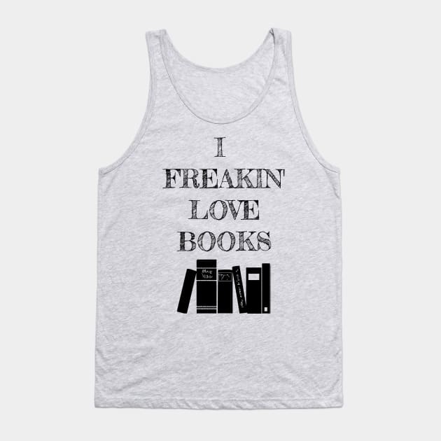 I Freakin' Love Books Tank Top by Carol Oliveira